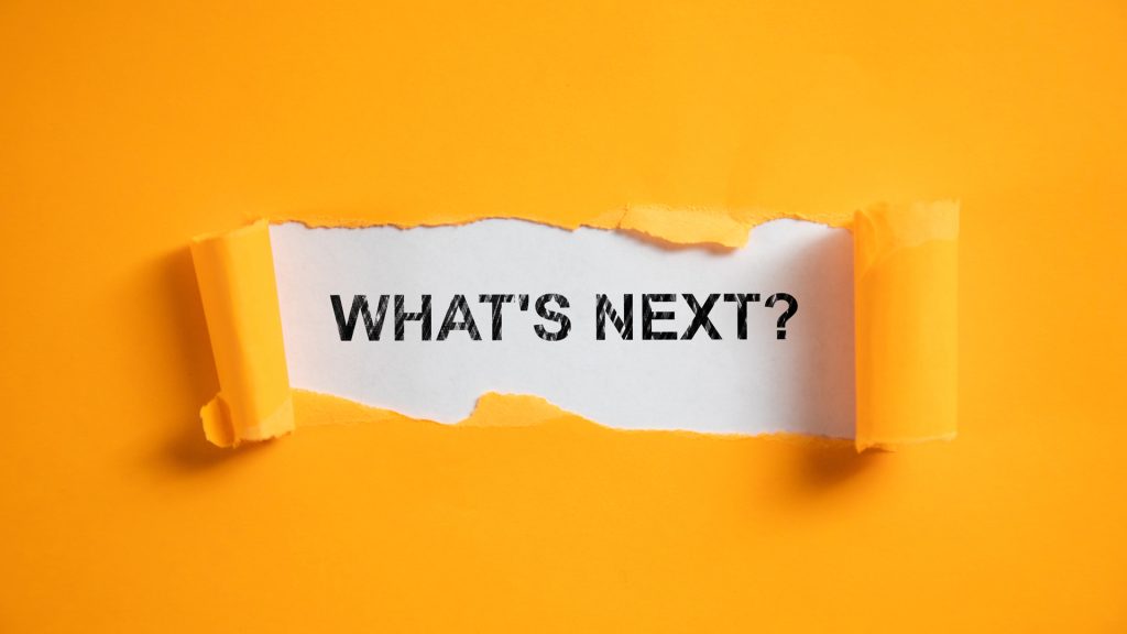 What’s Next?