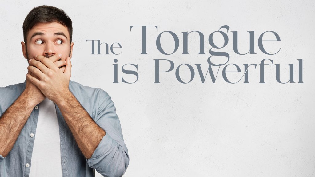 The Tongue is Powerful